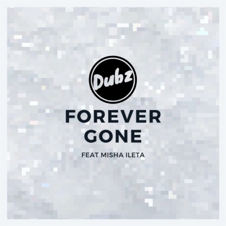 Forever Gone ft. Misha Ileta | Boomplay Music