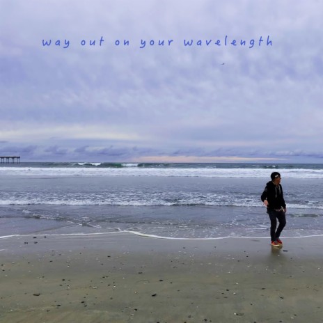 Way Out On Your Wavelength | Boomplay Music