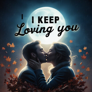 I Keep Loving You