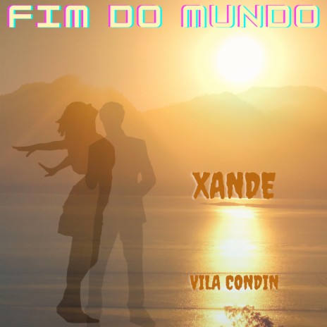 Fim do Mundo ft. Vila Condin | Boomplay Music