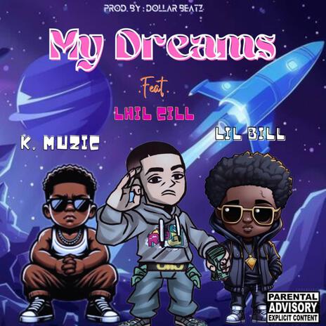 MY DREAM ft. Lil Bill & K.Muzic