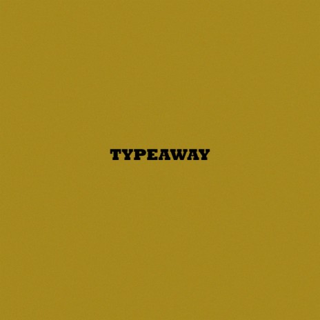 TYPEAWAY | Boomplay Music