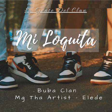 Mi Loquita ft. Mg Tha Artist & Eelede | Boomplay Music