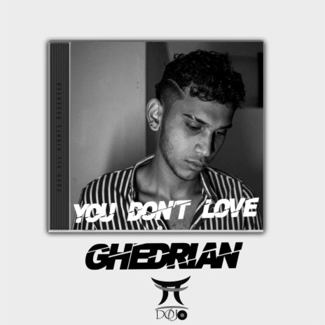 You Don’t Love Me ft. Ghedrian | Boomplay Music