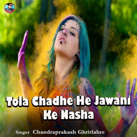 Tola Chadhe He Jawani Ke Nasha | Boomplay Music