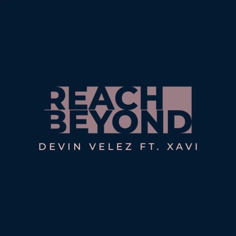 Reach Beyond (feat. Xavi) | Boomplay Music