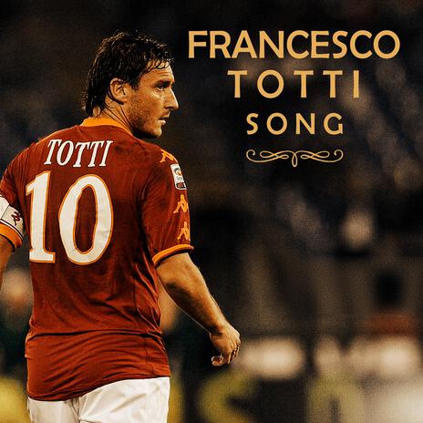 Francesco Totti Song | Boomplay Music