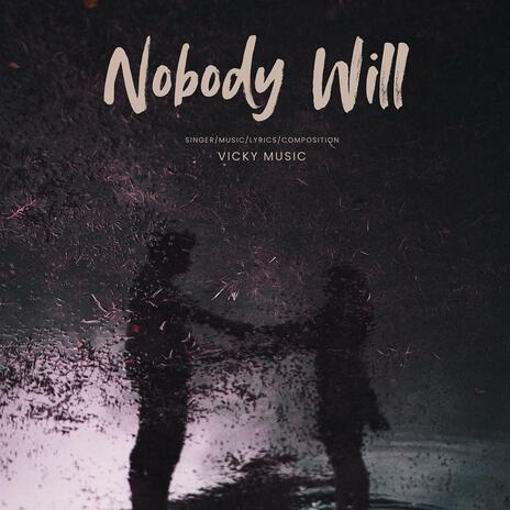 Nobody Will | Boomplay Music