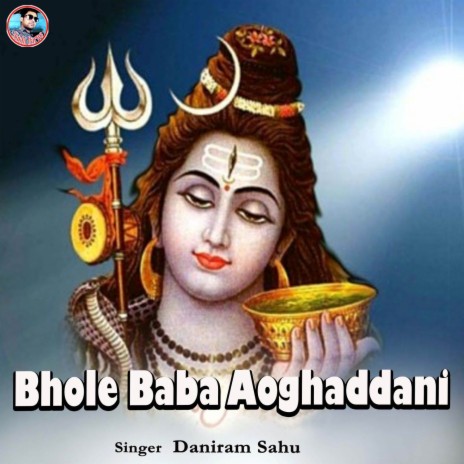 Bhole Baba Aoghaddani | Boomplay Music