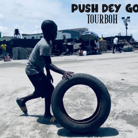 Push Dey Go | Boomplay Music