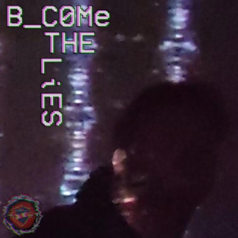 BECOME THE LIES | Boomplay Music