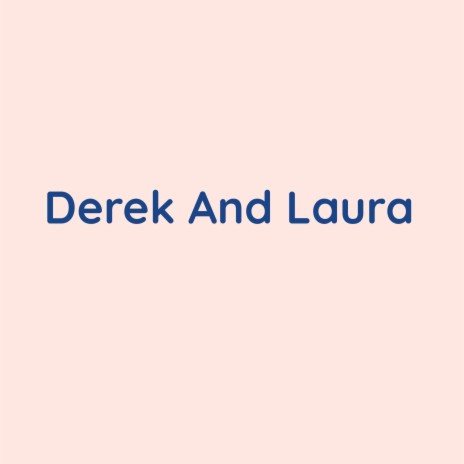 Derek And Laura | Boomplay Music