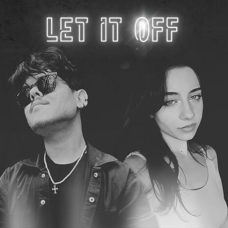 LET IT OFF ft. Flori | Boomplay Music