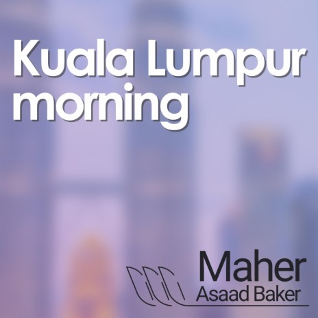 Kuala Lumpur morning | Boomplay Music