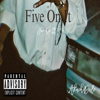 Five on it