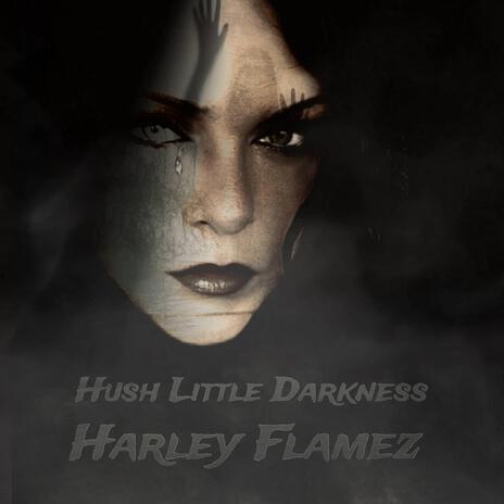 Hush Little Darkness | Boomplay Music