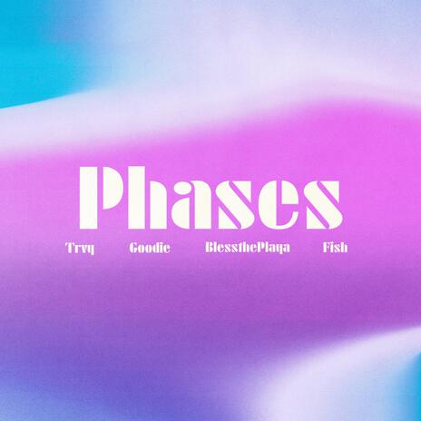 Phases ft. Goodie, BlessthePlaya & Fish | Boomplay Music