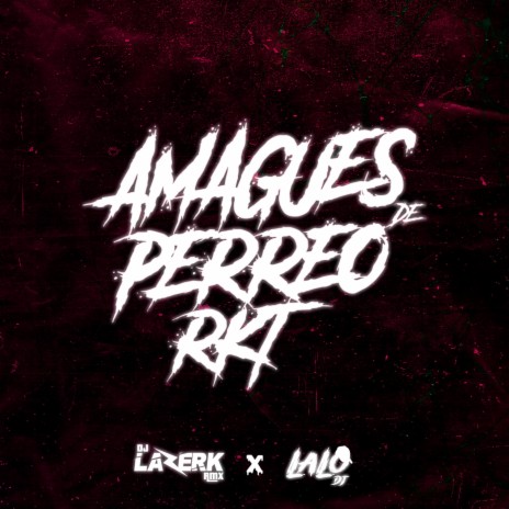 Amagues de Perreo Rkt ft. LAALO DJ | Boomplay Music