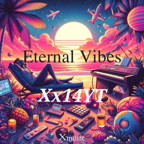 Eternal Vibes ft. Xmusic | Boomplay Music