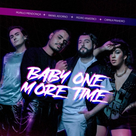 Baby One More Time ft. Murillo Mendonça, Rafael Adorno & Camila Pinheiro | Boomplay Music