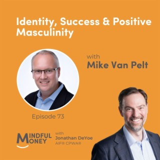 073: Mike Van Pelt - Identity, Success & Positive Masculinity