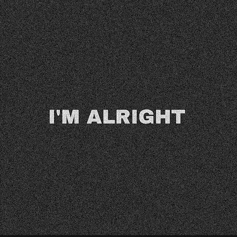 I'M ALRIGHT | Boomplay Music