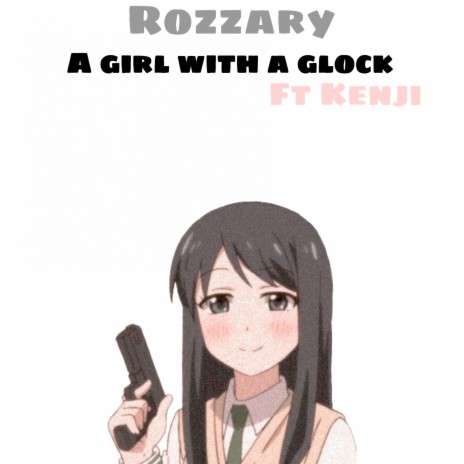 A Girl with A Glock ft. Kenji | Boomplay Music