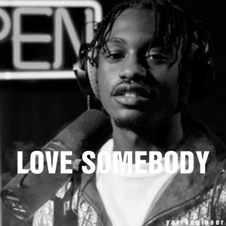 Love Somebody | Boomplay Music