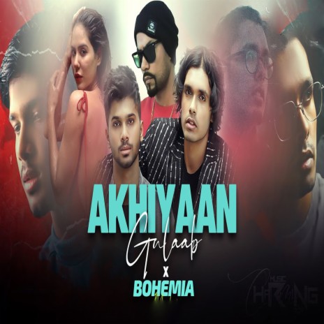 Akhiyaan Gulaab X Bohemia | Boomplay Music