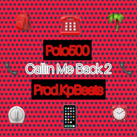 Callin Me Back 2 ft. Prod.KpBeats