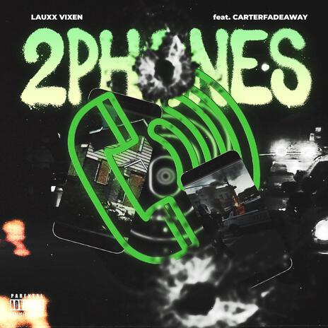 2 Phones ft. CarterFadeAway | Boomplay Music