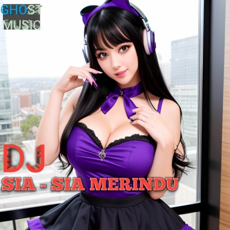 SIA - SIA MERINDU (DJ) | Boomplay Music