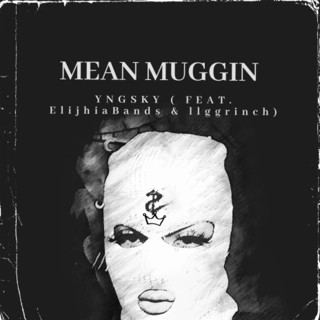 Mean Muggin ft. ElijhiaBands & llggrinch | Boomplay Music