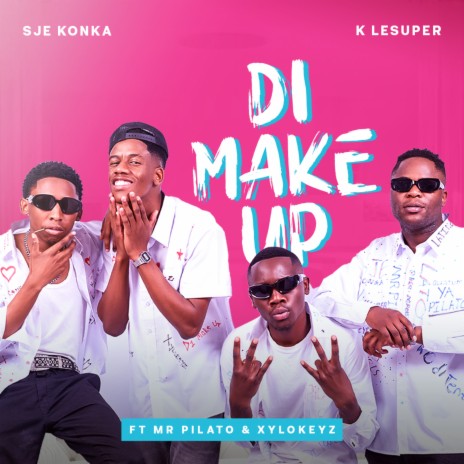 Di Make Up ft. K LeSuper, Mr Pilato & Xylokeyz | Boomplay Music