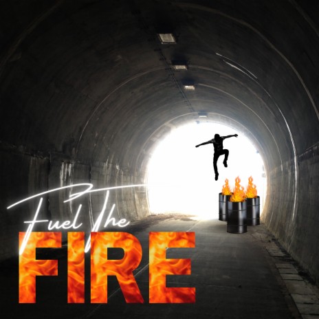 Fuel The Fire | Boomplay Music