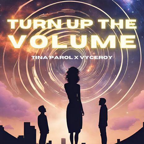 Turn Up the Volume ft. Vyceroy | Boomplay Music