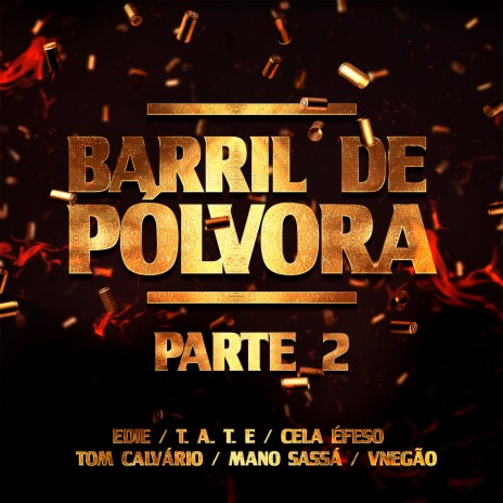 Barril de Pólvora Parte 2 (feat. T.AT.E, Cela Efeso, Tom Calvario, Mano Sassa & Vnegao) | Boomplay Music