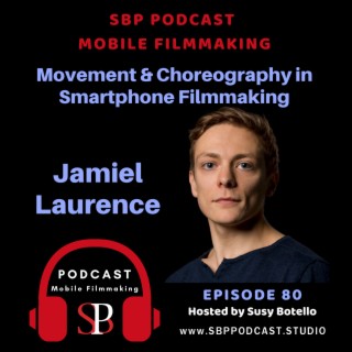 Movement and Choreography in Smartphone Filmmaking with Jamiel Laurence