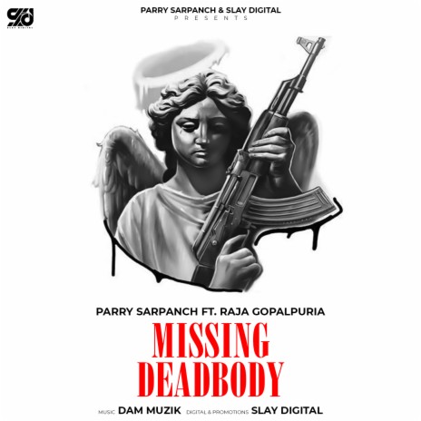 Missing Deadbody ft. Dam Muzik & Raja Gopalpuria | Boomplay Music