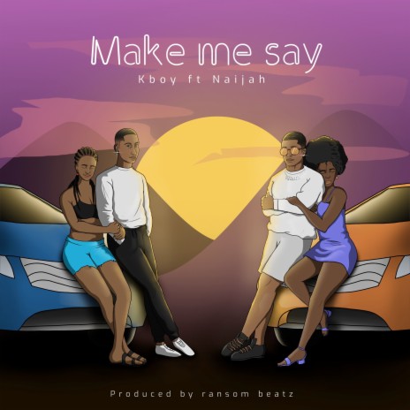 Make Me Say ft. Naijah | Boomplay Music