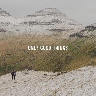 Only Good Things lyrics | Boomplay Music