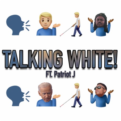 TALKING WHITE! ft. Patriot J | Boomplay Music
