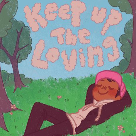 Keep Up The Loving | Boomplay Music