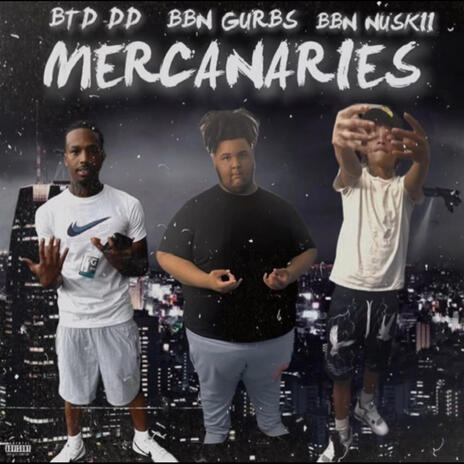 Mercenaries ft. BTD DD & BBN NUSKII | Boomplay Music