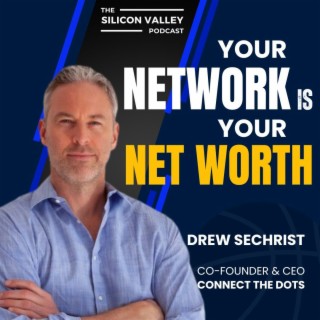 Ep 201 Your Network is your Net Worth with Drew Sechrist