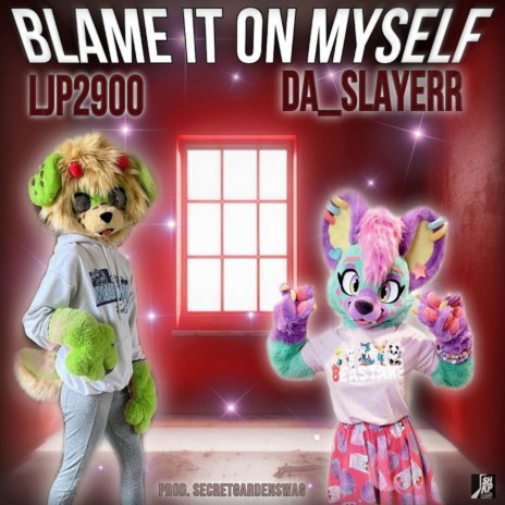 Blame It On Myself ft. DA_SLAYERR