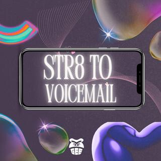 Str8 to voicemail