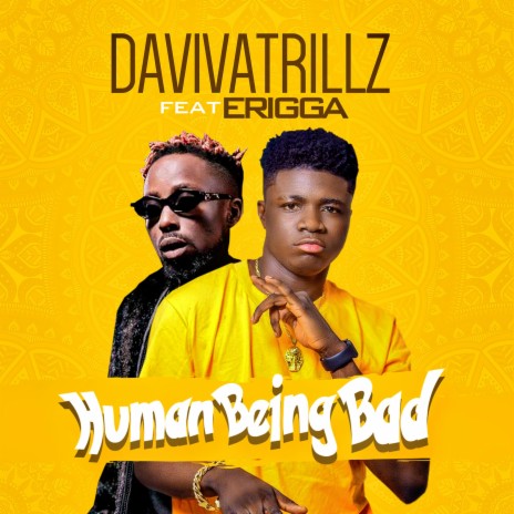 Humanbeing Bad ft. Erigga | Boomplay Music