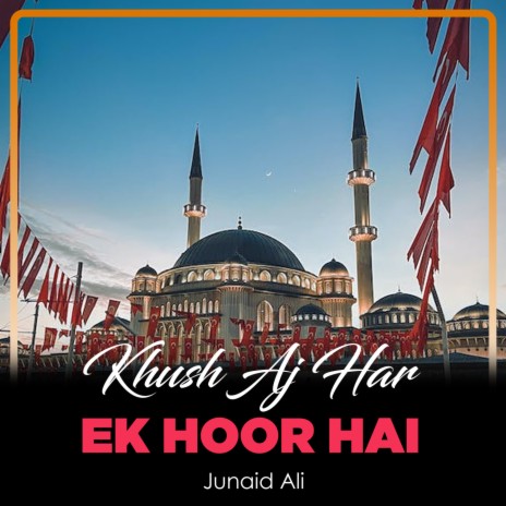 Khush Aj Har Ek Hoor Hai | Boomplay Music