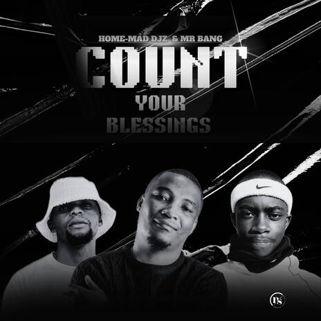 Count Your Blessings ft. Mr Bang | Boomplay Music